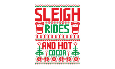 Wall Mural - Sleigh rides and hot cocoa - Ugly Christmas Sweater T-shirt Design, Hand drawn lettering phrase isolated on white background, eps, svg Files for Cutting