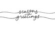 Seasons Greetings mono line lettering with swashes. Hand lettering calligraphic inscription by pen. Handmade vector calligraphy isolated on white background. Vector black cursive text. 
