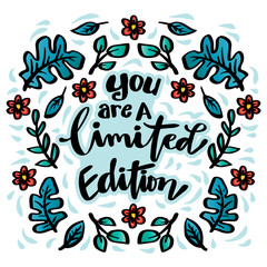 Wall Mural - You are a limited edition hand lettering. Poster quotes.