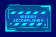 Futuristic hud banner that have word mission accomplished on user interface screen on blue background