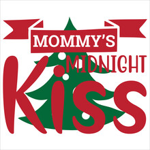 Mommy's Midnight Kiss Merry Christmas Shirt Print Template, Funny Xmas Shirt Design, Santa Claus Funny Quotes Typography Design