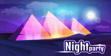 Egypt Night Party Or Show With Neon Glow Egyptian Pyramids. Landscape Of Sand Desert, Moon And Starry Sky. Nightlife Event Banner With Ancient Tombs Cartoon Vector Illustration. Advertising Poster.