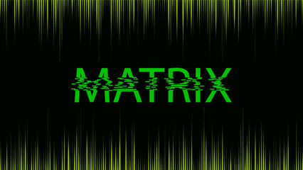 Fototapete - Glitch green text distorted font on a style background. Digital modern effect of damaged matrix screen. For game screens, web-sites, designs, banners and business. Vector illustration.