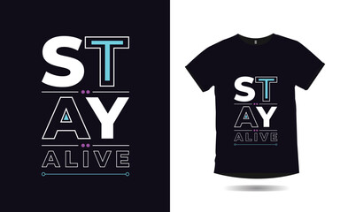 Wall Mural - stay alive inspirational quotes typography poster and t shirt design