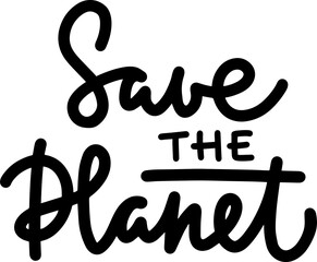 Wall Mural - Save the Planet hand drawn lettering, calligraphy, typography element isolated on white backgrounds. Graphic design illustration for cards, web, flyer or presentation, decoration for Earth Day.	
