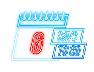 Sticker - 6 days to go. Neon style icon. Vector typographic design. Vector stock illustration