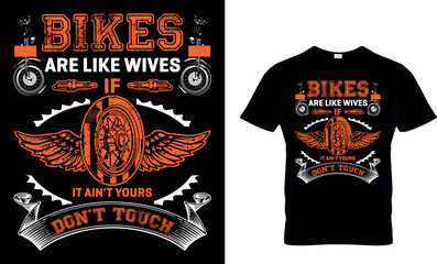 Wall Mural - bikes are like wives if it ain't yours don't touch...t-shirt design template