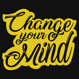 Fototapeta Młodzieżowe - Change your mind typography tshirt design