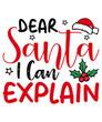 Dear Santa I Can Explain PNG, Christmas Santa T-Shirt, I Can Explain Shirt, Dear Santa Transparent Background Shirt ,  Christmas Hat PNG Shirt