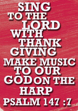 English Bible Verses  "  Sing To The Lord With Thank Giving Make Music Our God On The Harp Psalm 147 :7 "