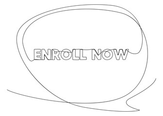 Poster - One continuous line of speech bubble with Enroll Now text. Thin Line Illustration vector concept. Contour Drawing Creative ideas.