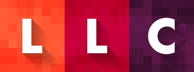 Poster - LLC - Limited Liability Company is a business structure that protects its owners from personal responsibility for its debts or liabilities, acronym text concept background