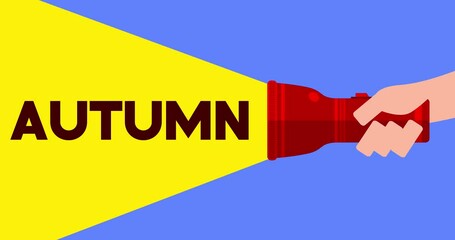 Poster - Flashlight illuminates Autumn text. Hand holding pocket LED electric lamp. Abstract animated video.