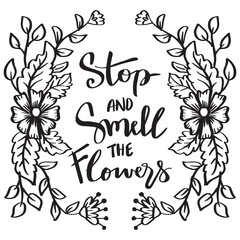 Wall Mural - Stop smell the flowers hand lettering. Poster quotes.