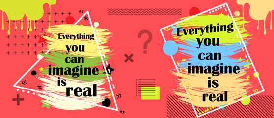 Everything you can imagine is real. Quote in modern style,with trendy  element ,on a red background.for poster web  design t-shirt,print,template for social media.