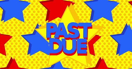 Poster - Animated Red Blue Yellow Stars with Past Due Text. Cartoon animation video.