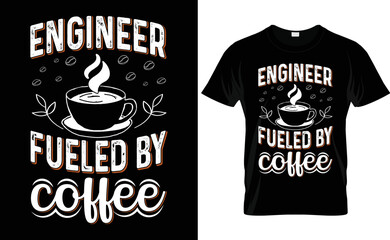 Wall Mural - Coffee typography vector t-shirt design. engineer fueled by coffee