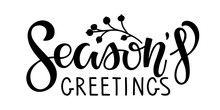 Seasons Greetings Sign. Vector Calligraphy Lettering Inscription. Merry Christmas, Happy New Year Typography Sign. Black White Typography Vector Illustration For Greeting Card, Banner, Flyer, Sticker