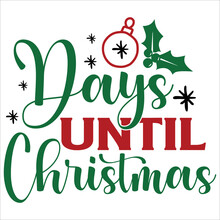 Days Until Christmas, Merry Christmas Shirt Print Template, Funny Xmas Shirt Design, Santa Claus Funny Quotes Typography Design