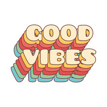 Good Vibes Lettering With Vintage Hippie Styled Rainbow Shadow. Good Vibes Sticker Design Template
