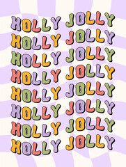 Poster - Holly Jolly colorful wavy text isolated on a pastel checkered background. Retro groovy festive slogan print design in style 60s, 70s. Vector illustration
