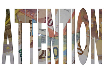 Poster - Attention word with money. Paper currency background with different banknotes.