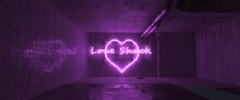 Glowing Neon Purple Heart With Inscription "LOVE SHACK" In A Grunge Tunnel. Cyberpunk Concept In A Retro Futuristic Style. Creative Photorealistic 3D Illustration.