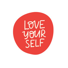 Wall Mural - Love yourself vector sticker. Mindfulness lettering quote. Self care phrase illustration isolated on white. Positive hand drawn clipart. Motivational saying for poster, daily planner, card.