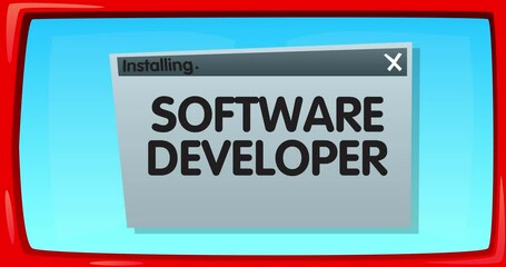 Poster - Abstract cartoon screen with the Software Developer text in an install window. Computer Software. Video message of a screen displaying an installation window.