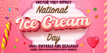 National Ice Cream Day Vector Illustration For Greeting Card, Poster And Banner. Editable 3d Pink Lettering Sweet Font Template. Variety Of Ice Cream. National Ice Cream Day 19 July Concept.