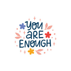 Wall Mural - You are enough vector lettering quote. Positive phrase illustration. Hand drawn motivational saying isolated white for poster, card, planner, t shirt print.