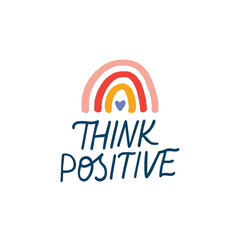 Wall Mural - Think positive vector lettering quote. Mental health phrase illustration. Self care hand drawn clipart with rainbow. Motivational saying for poster, planner, t shirt print, card.