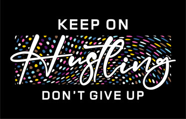 Wall Mural - T shirt Design, Keep On Hustle Don't Give Up  