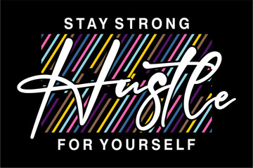 Wall Mural - T shirt Design, Stay Strong Hustle For Yourself  