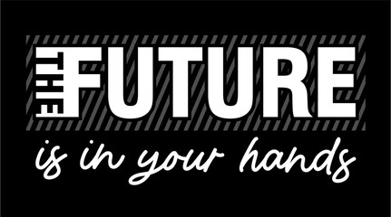 Wall Mural - T shirt Design, The Future Is In Your Hands  