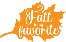 Fall Is My Favorite Text Design Font Inside Autumn Leaf Shape.