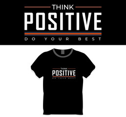 Wall Mural - Think positive. Do your best. T shirt design  