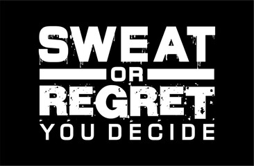Wall Mural - Gym T shirt Design,  Sweat Or Regret You Decide 