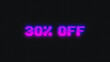 © Anton Moskovchenko - 30 percent off discount sale, neon glitch banner on black background.