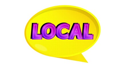 Poster - Local. Word in Yellow speech bubble. Comic book video. Pop art text on white messaging banner. Thought, idea sign.