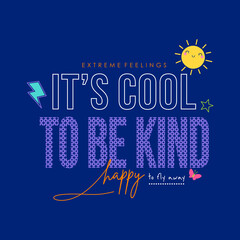 Wall Mural - Extreme feelings it's cool to be kind typography slogan for t shirt printing, tee graphic design. 