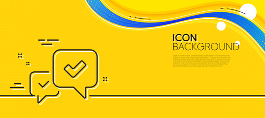 Approve line icon. Abstract yellow background. Accepted or confirmed sign. Speech bubble symbol. Minimal approve line icon. Wave banner concept. Vector