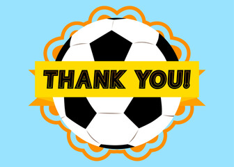 Poster - Football ball with Thank You text. Cartoon sport poster.
