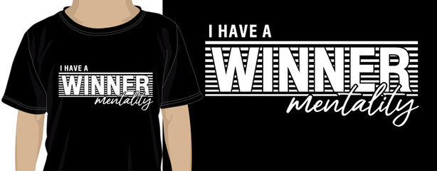 Wall Mural - I Have Winner Mentality,T shirt Design Graphic Vector