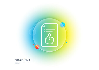 Aufkleber - Approved document line icon. Gradient blur button with glassmorphism. Accepted or confirmed sign. Like symbol. Transparent glass design. Approved document line icon. Vector