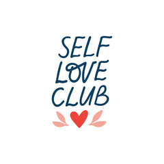 Wall Mural - Self love club vector quote. Mindfulness lettering phrase illustration isolated on white. Positive hand drawn clipart. Mental health saying for typography, poster, planner, t shirt print, card.
