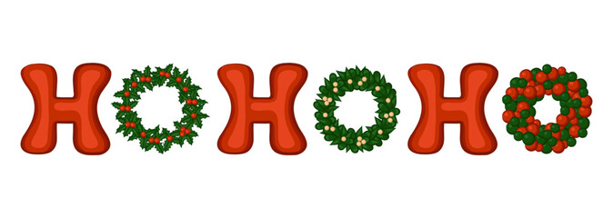 Wall Mural - Ho ho ho quote. Traditional Christmas phrase. Letters and wreaths on white background.