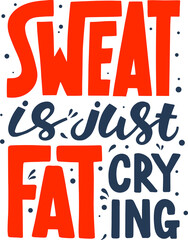 Wall Mural - PNG poster with hand drawn unique lettering design element for wall art, decoration, t-shirt prints. Sweat is just fat crying. Gym motivational and inspirational quote, handwritten typography.	
