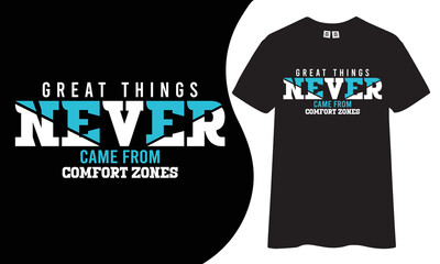 Wall Mural - Great things never came from comfort zones inspirational and motivational quotes typography t-shirt design.