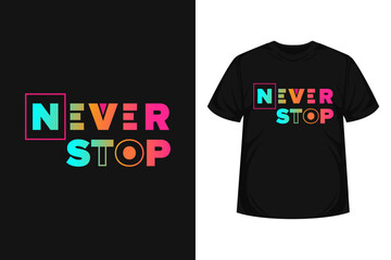 Wall Mural - Never stop quote typography modern lettering for t-shirt,  poster, logo text, print and advertising. inspirational or motivational vector quotes with gradient color